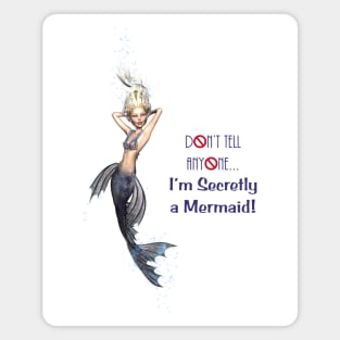 Don't Tell Anyone I'm A Mermaid Magnet